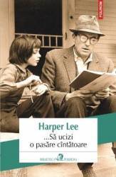 ... Sa ucizi o pasare cintatoare - Harper Lee 