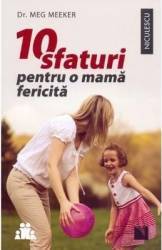 10 sfaturi pentru o mama fericita - Meg Meeker 