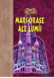 100 mari orase ale lumii 