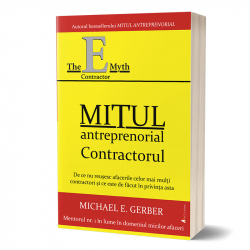 MITUL ANTREPRENORIAL - CONTRACTORUL- carte tiparita - autor Michael E. Gerber 