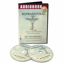 Supranatural- cum pot oamenii obisnuiti sa faca lucruri neobisnuite - Audiobook autor Dr. Joe Dispenza 
