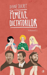 Femeile dictatorilor. Volumul 2