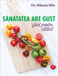Sanatatea are gust. Ghid pentru slabit 