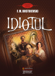 Idiotul autor Feodor Mihailovici Dostoievski 