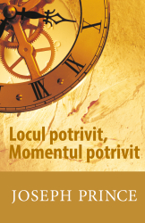Locul potrivit Momentul potrivit - Joseph Prince