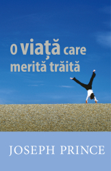 O Viata Care Merita Traita - Joseph Prince 