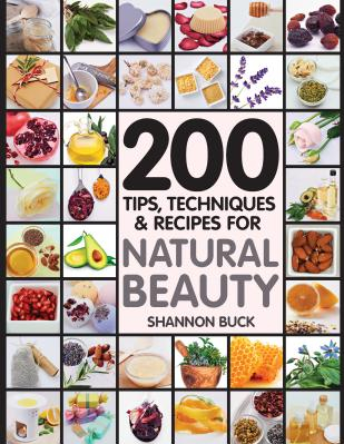 200 Tips Techniques and Recipes for Natural Beauty 