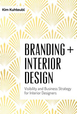 Branding + Interior Design Visibilty and Business Strategy for Interior Designers 