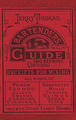 Jerry Thomas Bartenders Guide 1862 Reprint How to Mix Drinks or the Bon Vivant s Companion 