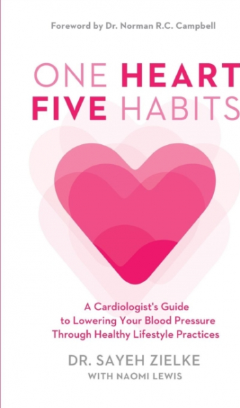 One Heart Five Habits A Cardiologist s Guide to Lowering Your Blood Pressure Through Healthy Lifestyle Practices 