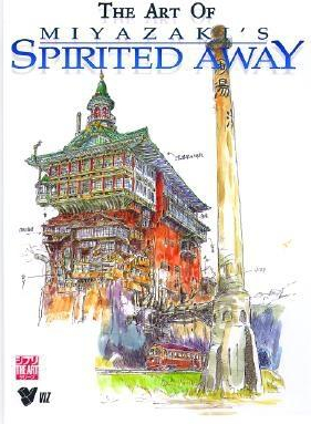 The Art of Miyazaki s Spirited Away 