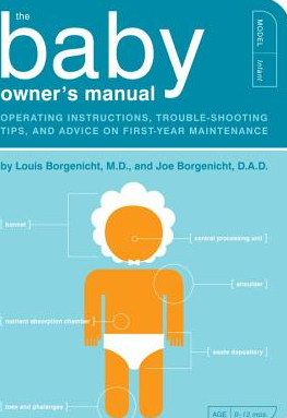 The Baby Owner s Manual Operating Instructions Trouble Shooting Tips and Advice on First Year Maintenance 