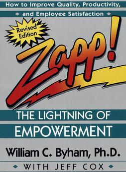 Zapp the Lightning of Empowerment How to Improve Quality Productivity and Employee Satisfaction 