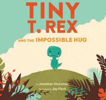 Tiny T Rex and the Impossible Hug 