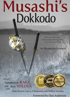 Musashi s Dokkodo the Way of Walking Alone Half Crazy Half Genius finding Modern Meaning in the Sword Saint s Last Words