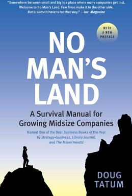 No Man s Land A Survival Manual for Growing Midsize Companies 