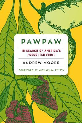 Pawpaw In Search of America S Forgotten Fruit 