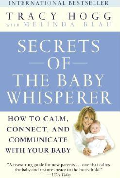 Secrets of the Baby Whisperer How to Calm Connect and Communicate with Your Baby 