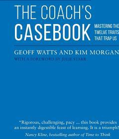 The Coach s Casebook Mastering the Twelve Traits That Trap Us 