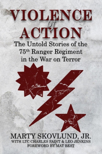Violence of Action The Untold Stories of the 75th Ranger Regiment in the War on Terror 