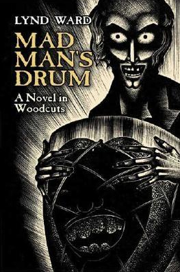 Mad Man s Drum A Novel in Woodcuts 