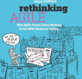 Rethinking Agile Why Agile Teams Have Nothing to Do with Business Agility 