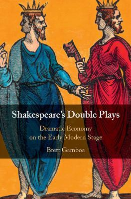 Shakespeare s Double Plays Dramatic Economy on the Early Modern Stage 