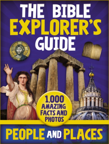 The Bible Explorer s Guide People and Places 1 000 Amazing Facts and Photos 