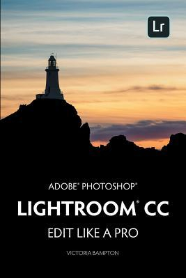 Adobe Photoshop Lightroom CC Edit Like a Pro 2018 Release