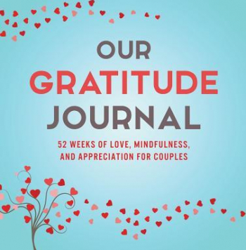 Our Gratitude Journal 52 Weeks of Love Mindfulness and Appreciation for Couples 