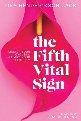 The Fifth Vital Sign Master Your Cycles Optimize Your Fertility 