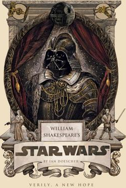 William Shakespeare s Star Wars Verily a New Hope 