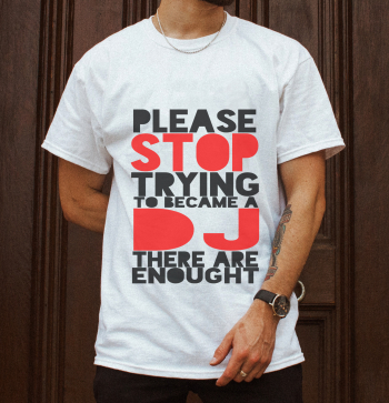 Tricou Barbat Stop trying be a DJ S 