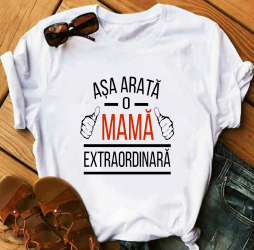 Tricou Personalizat Bumbac - Asa arata o Mama extraordinara R - 