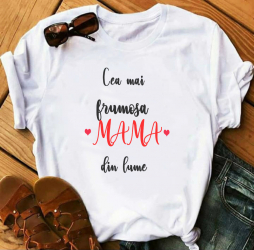 Tricou Personalizat Bumbac - Cea mai frumoasa mama din lume - 