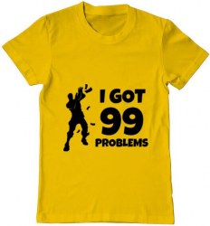 Tricou barbat Printado i got 99 problems fortnite Bumbac Regular fit Galben S INTL 