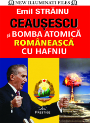 Ceausescu si Bomba Atomica Romaneasca cu Hafniu 