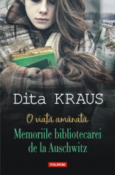 O viata aminata Memoriile bibliotecarei de la Auschwitz 