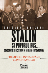 Stalin si poporul rus... Democratie si dictatura in Romania contemporana Premisele instaurarii comunismului vol 1 