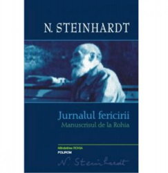 Jurnalul fericirii. Manuscrisul Rohia - N. Steinhardt 