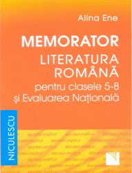 Memorator. Literatura romana pentru clasele 5-8 i Evaluarea Nationala Alina Ene 