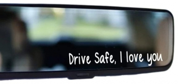 Sticker oglinda auto Mesaj Drive Safe I love you alb 15x2.5 cm 