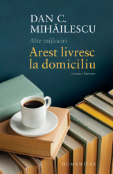 Alte mijlociri Arest livresc la domiciliu. Cronici literare 