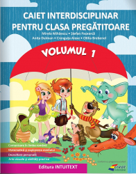 Caietul interdisciplinar pentru clasa pregatitoare volumul 1 