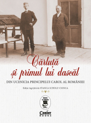Carluta si primul lui dascal Din ucenicia principelui Carol al Romaniei 