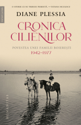 Cronica Cilienilor Povestea unei familii boieresti 1942 and ndash 1977 
