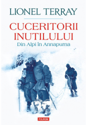 Cuceritorii inutilului Din Alpi in Annapurna 