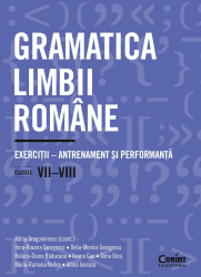 Gramatica limbii romane Exercitii de antrenament si performanta clasele VII-VIII 