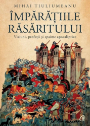 Imparatiile rasaritului Viziuni profetii si spaime apocaliptice 
