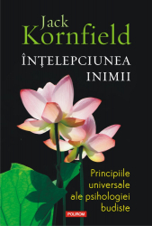Intelepciunea inimii Principiile universale ale psihologiei budiste